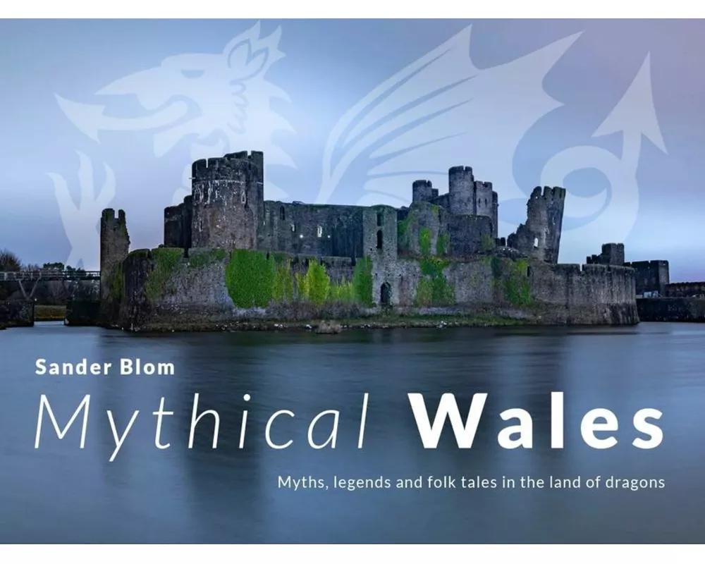 Mythical Wales - Myths, legends and folk tales in the land of dragons