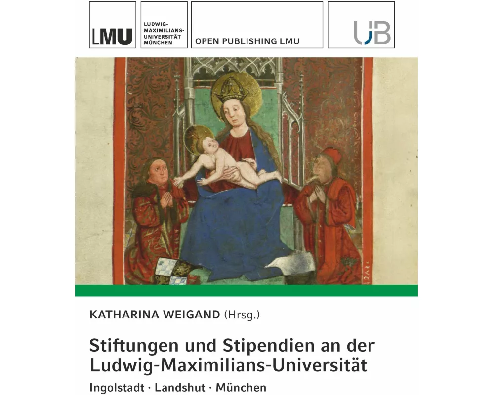 Stiftungen und Stipendien an der Ludwig-Maximilians-Universität. Ingolstadt · Landshut · München