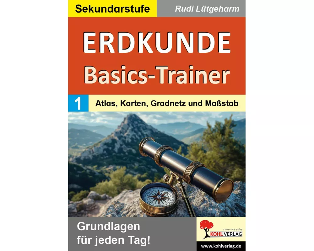 Erdkunde-Basics-Trainer / Band 1: Atlas, Karten, Gradnetz und Maßstab