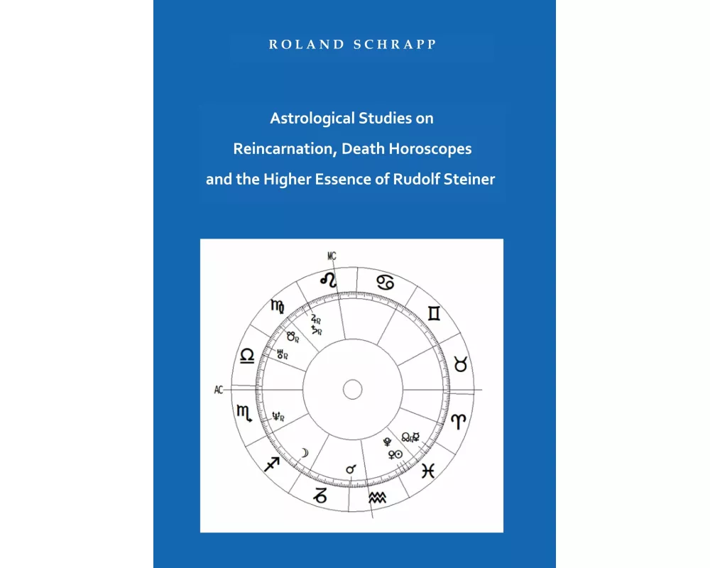 Astrological Studies on Reincarnation, Death Horoscopes and the Higher Essence of Rudolf Steiner