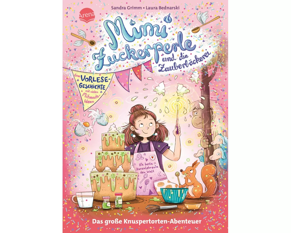 Mimi Zuckerperle und die Zauberbäckerei. Das große Knuspertorten-Abenteuer. Eine Vorlesegeschichte mit vielen Mitmach-Ideen