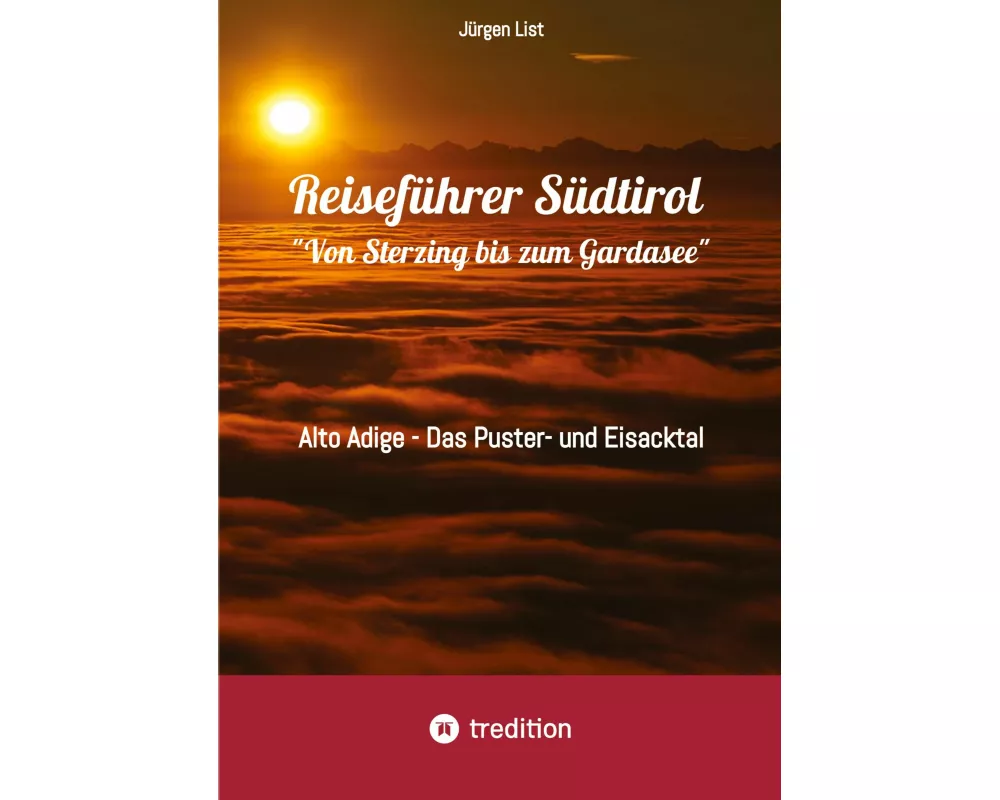 Reiseführer Südtirol "Von Sterzing bis zum Gardasee"