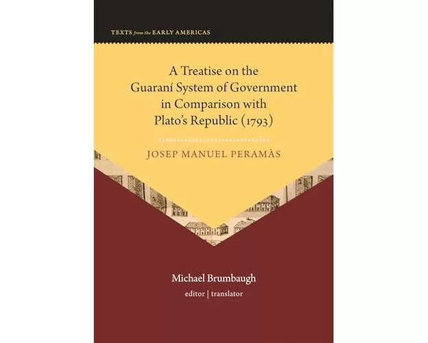 A Treatise on the Guarani System of Government in Comparison with Plato’s Republic (1793)