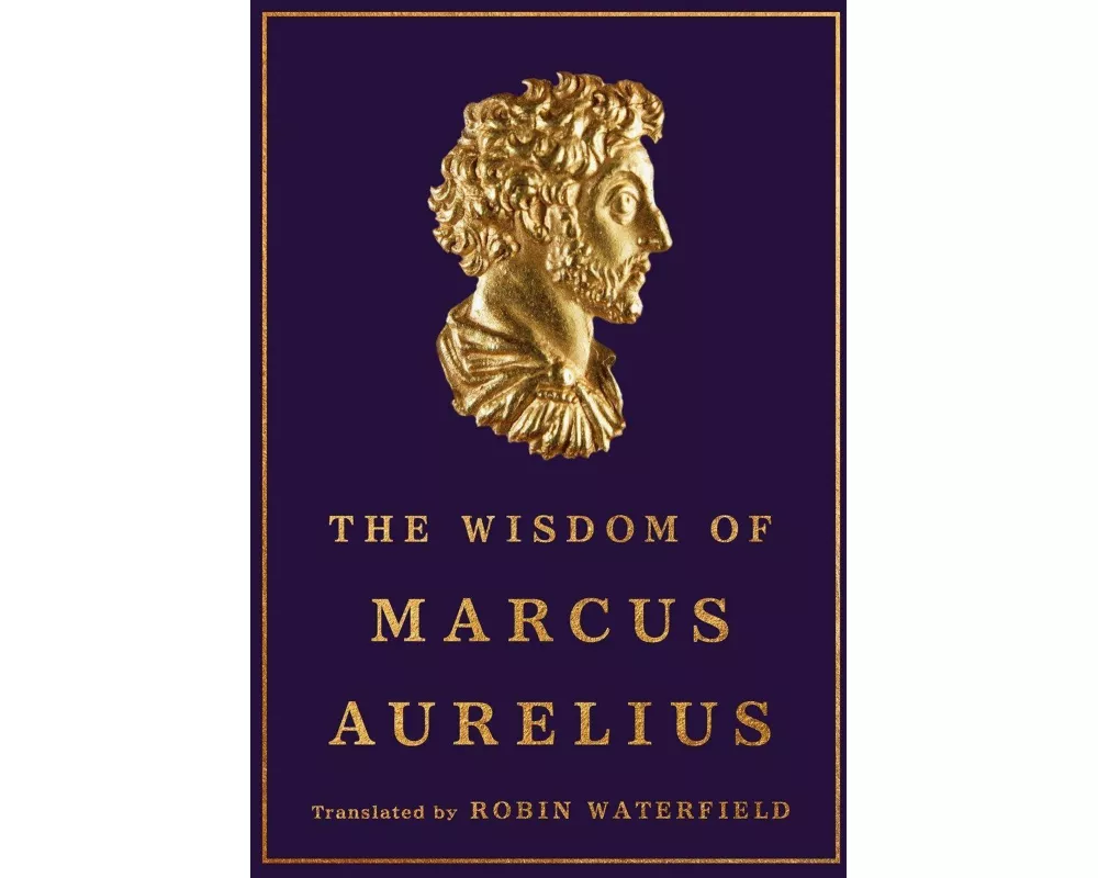 The Wisdom of Marcus Aurelius