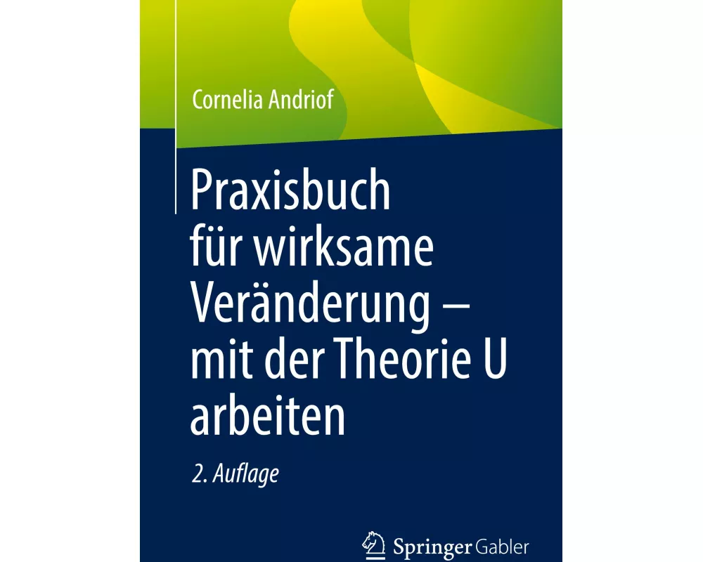 Praxisbuch für wirksame Veränderung – mit der Theorie U arbeiten