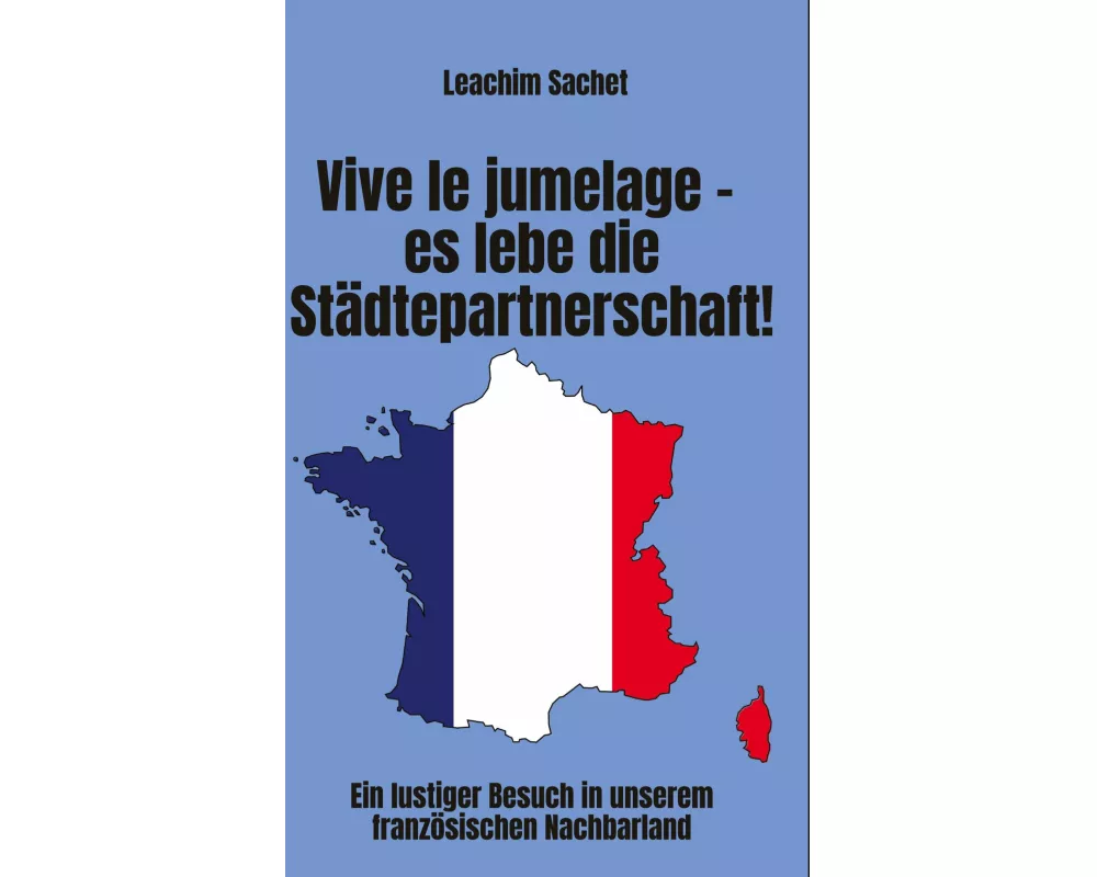 Vive le jumelage - es lebe die Städtepartnerschaft!