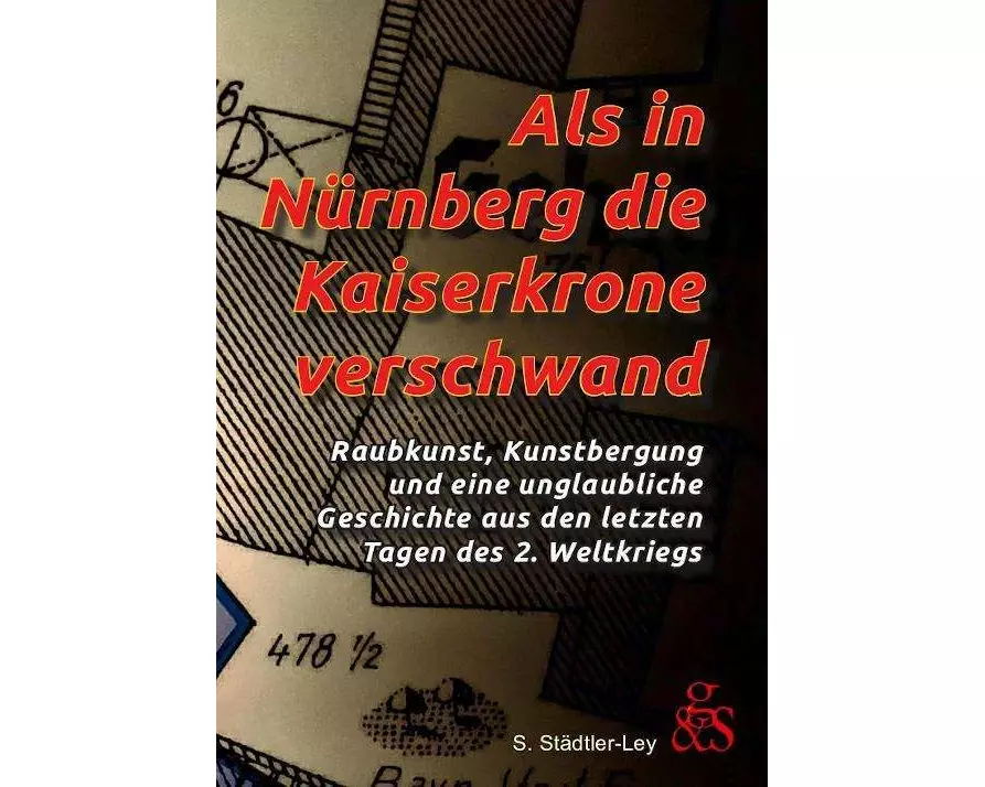 Als in Nürnberg die Kaiserkrone verschwand