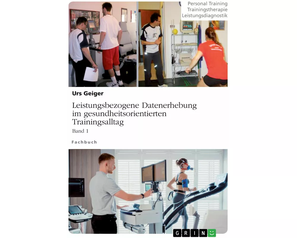 Leistungsbezogene Datenerhebung im gesundheitsorientierten Trainingsalltag, Band 1