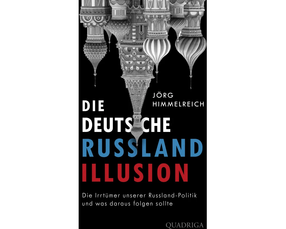 Die deutsche Russland-Illusion