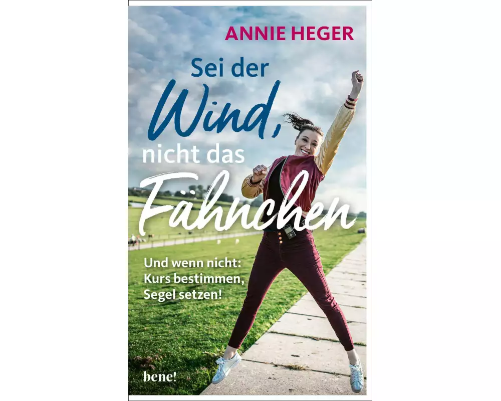 Sei der Wind, nicht das Fähnchen
