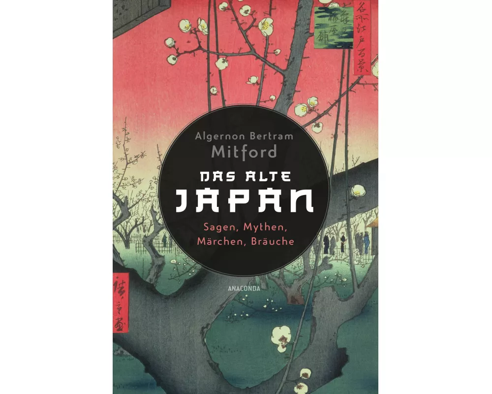 Das alte Japan. Sagen, Mythen, Märchen, Bräuche