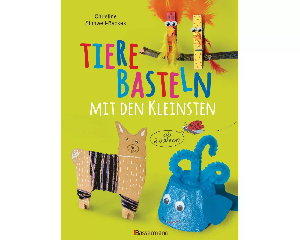 Tiere basteln mit den Kleinsten. Für Kinder von 2 bis 6 Jahren