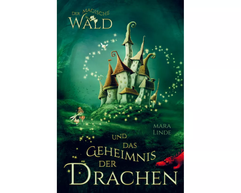 Der magische Wald und das Geheimnis der Drachen! Das besondere Kinderbuch ab 6 Jahre!
