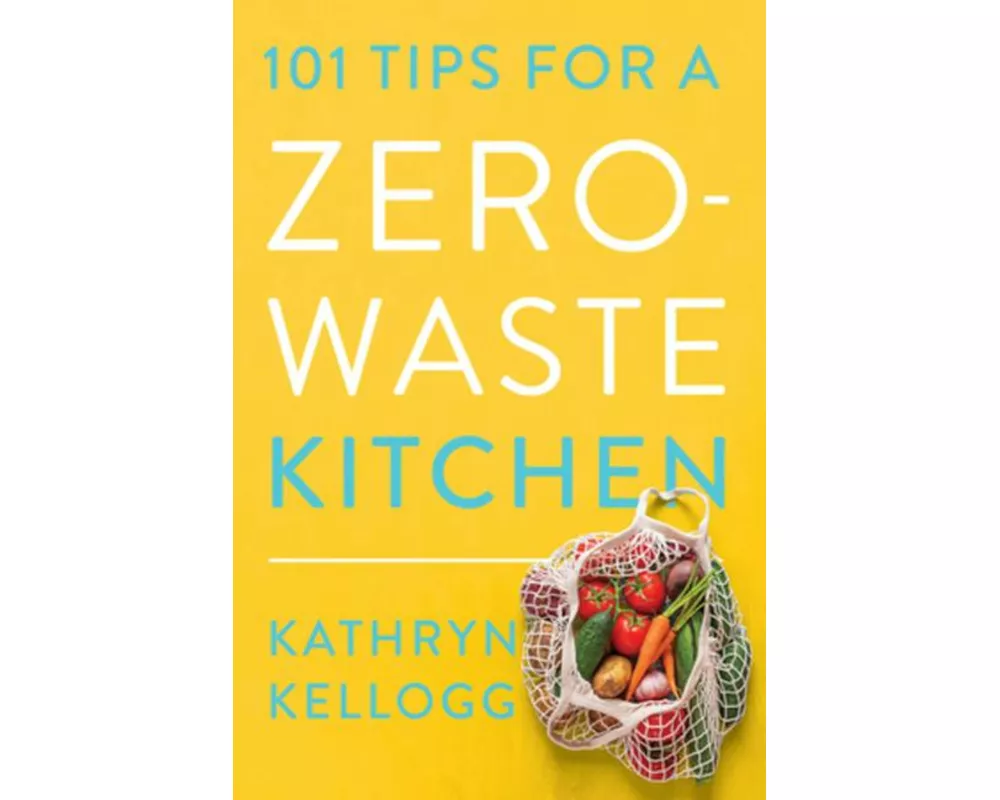 101 Tips for a Zero-Waste Kitchen