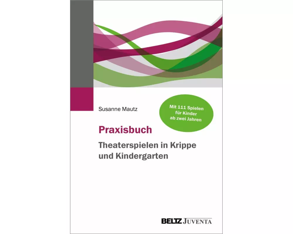 Praxisbuch Theaterspielen in Krippe und Kindergarten
