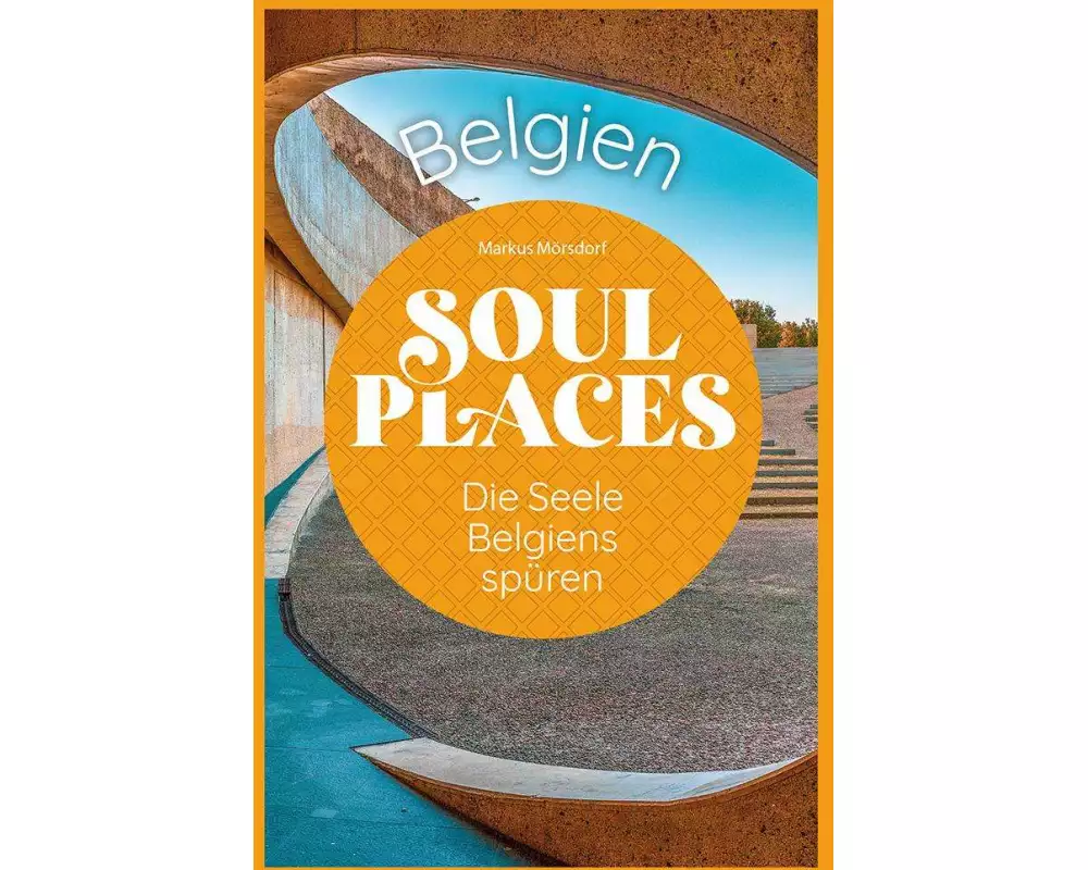 Soul Places Belgien – Die Seele Belgiens spüren