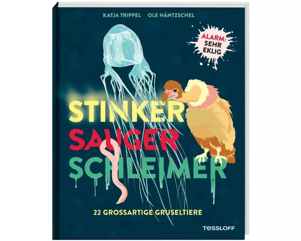 Stinker, Sauger, Schleimer. 22 großartige Gruseltiere