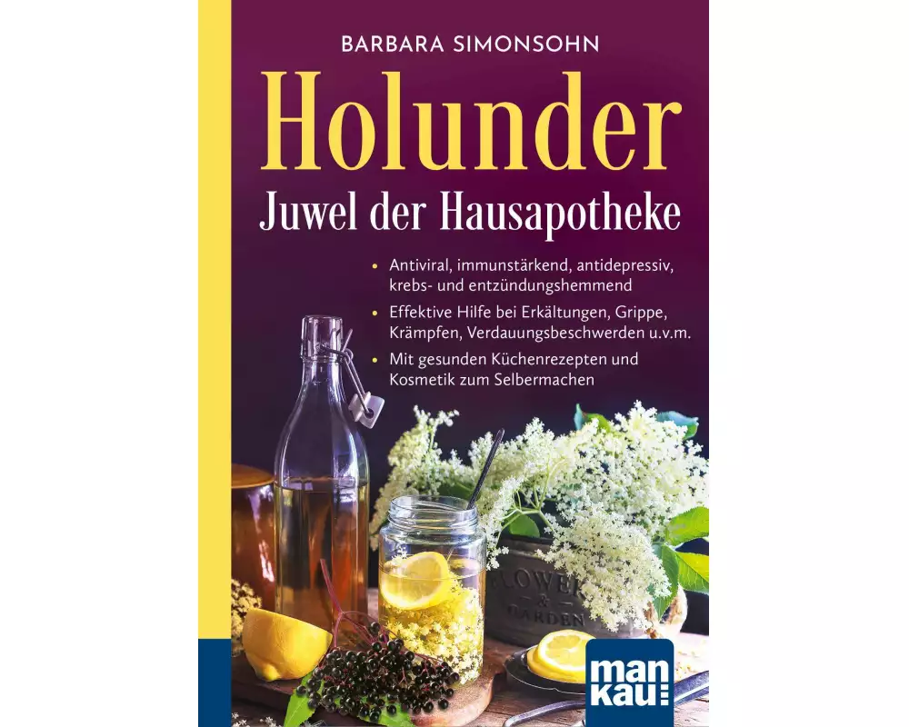 Holunder – Juwel der Hausapotheke. Kompakt-Ratgeber
