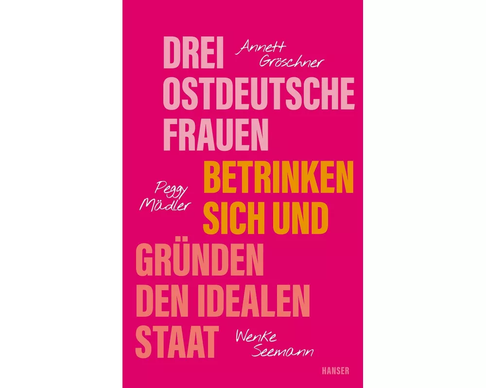 Drei ostdeutsche Frauen betrinken sich und gründen den idealen Staat