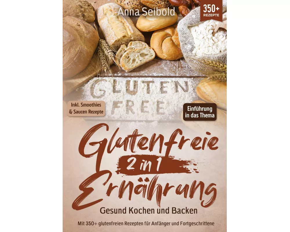 Glutenfreie Ernährung 2 in 1 - Gesund Kochen und Backen