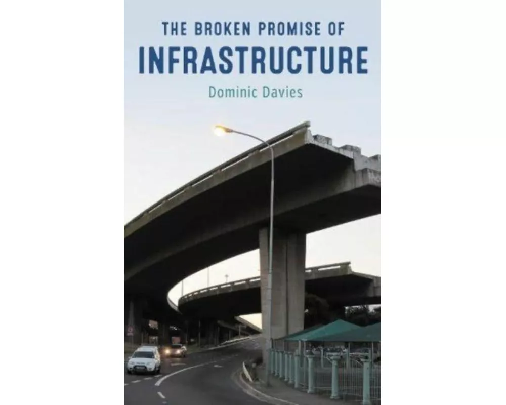 The Broken Promise of Infrastructure