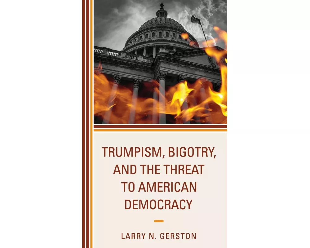 Trumpism, Bigotry, and the Threat to American Democracy