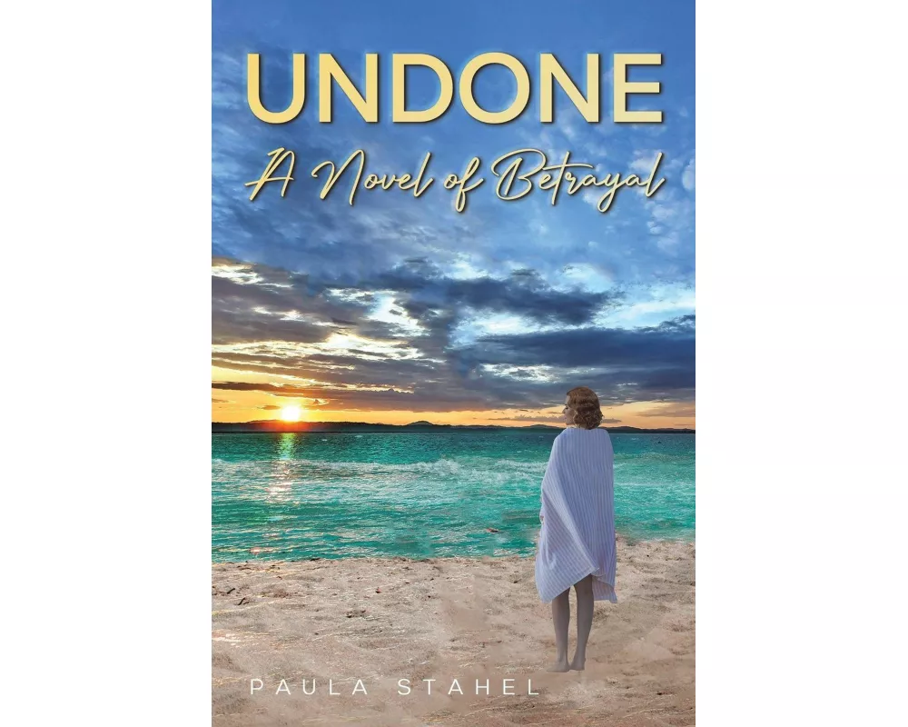 Undone: A Novel of Betrayal