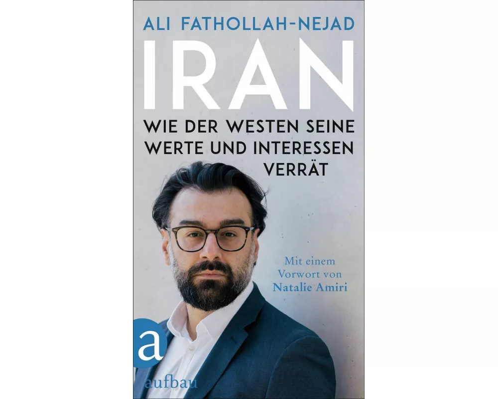 Iran – Wie der Westen seine Werte und Interessen verrät