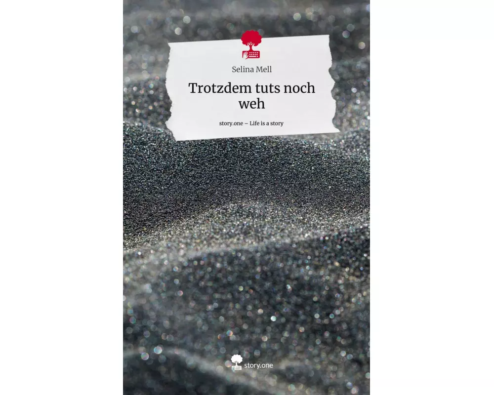 Trotzdem tuts noch weh. Life is a Story - story.one