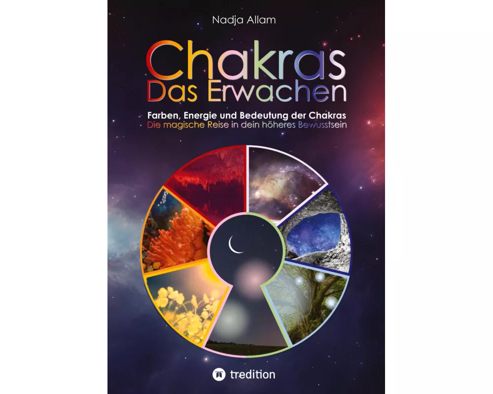 Chakras - Das Erwachen. Uraltes Wissen verwoben in ein magisches Abenteuermärchen der neuen Zeit - für die inneren Kinder von Menschen jeden Alters