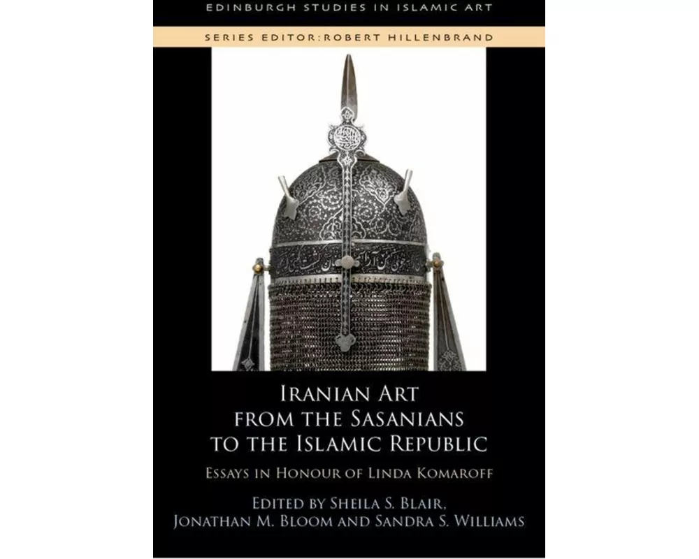 Iranian Art from the Sasanians to the Islamic Republic