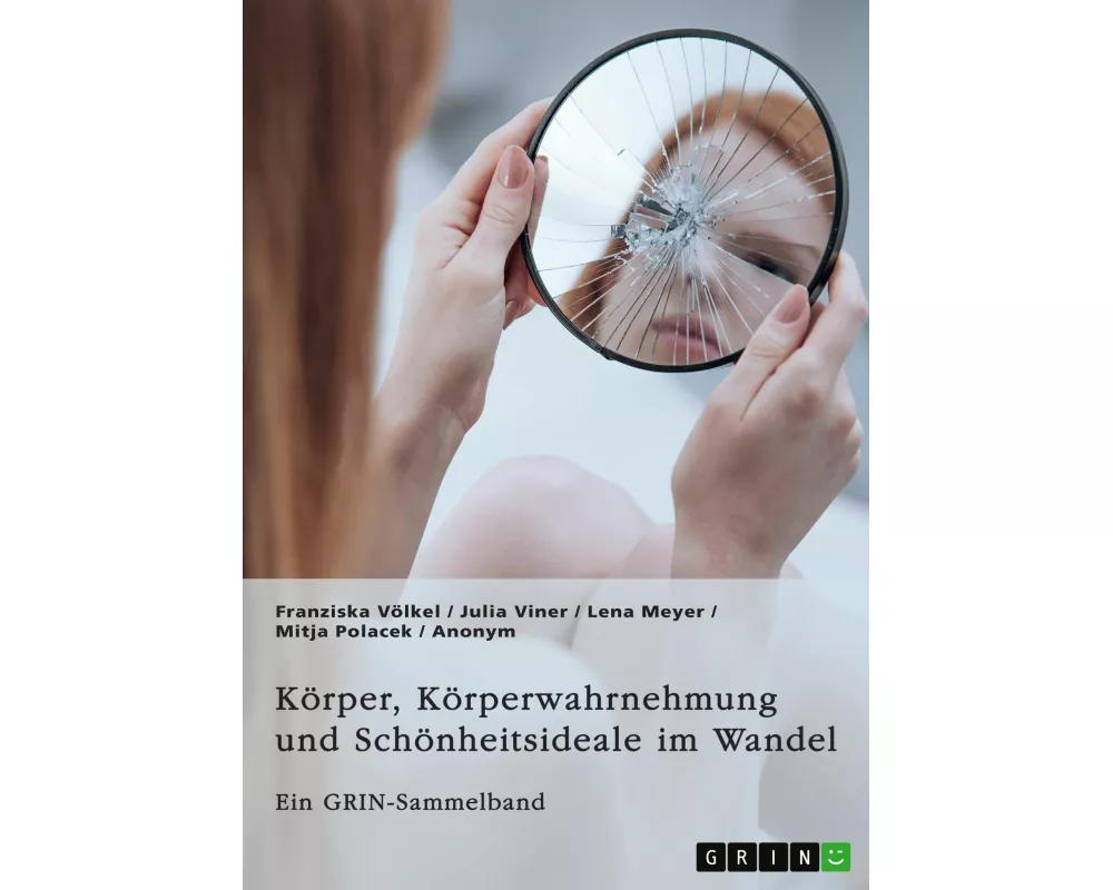 Körper, Körperwahrnehmung und Schönheitsideale im Wandel. Der Körper und seine Bedeutung in gesellschaftlichen Debatten