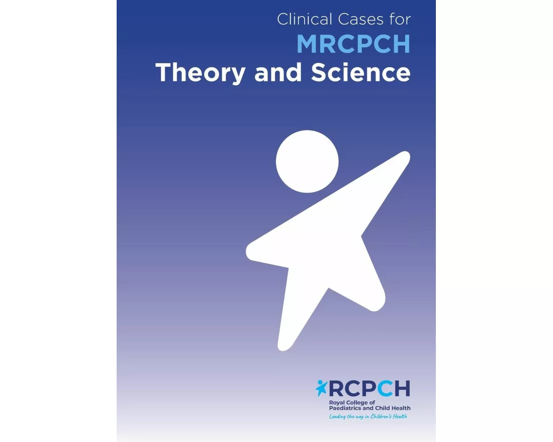 Clinical Cases for MRCPCH Theory and Science
