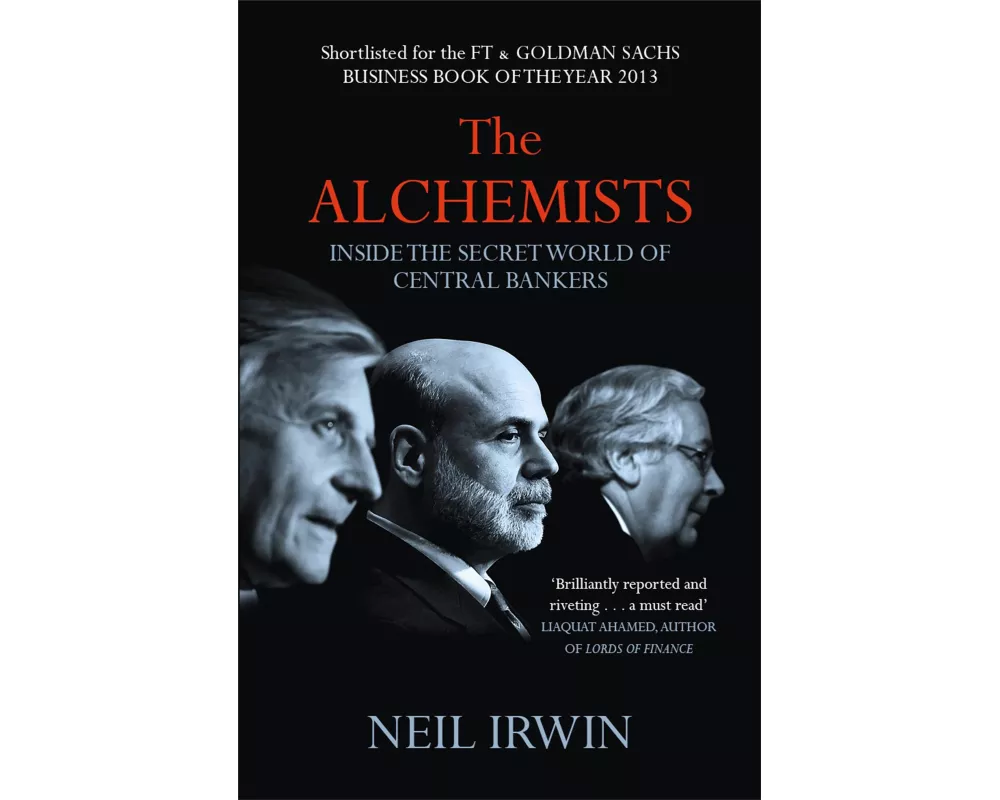 The Alchemists: Inside the Secret World of Central Bankers