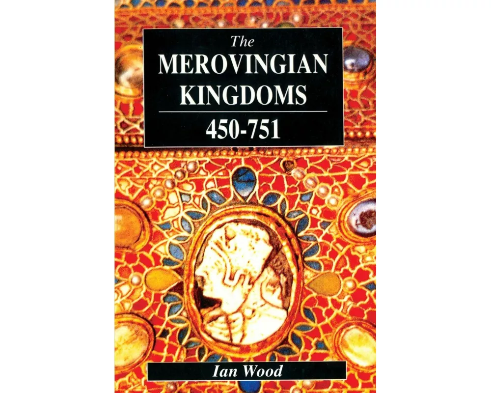 The Merovingian Kingdoms 450 - 751