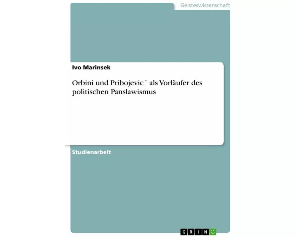 Orbini und Pribojevic´ als Vorläufer des politischen Panslawismus