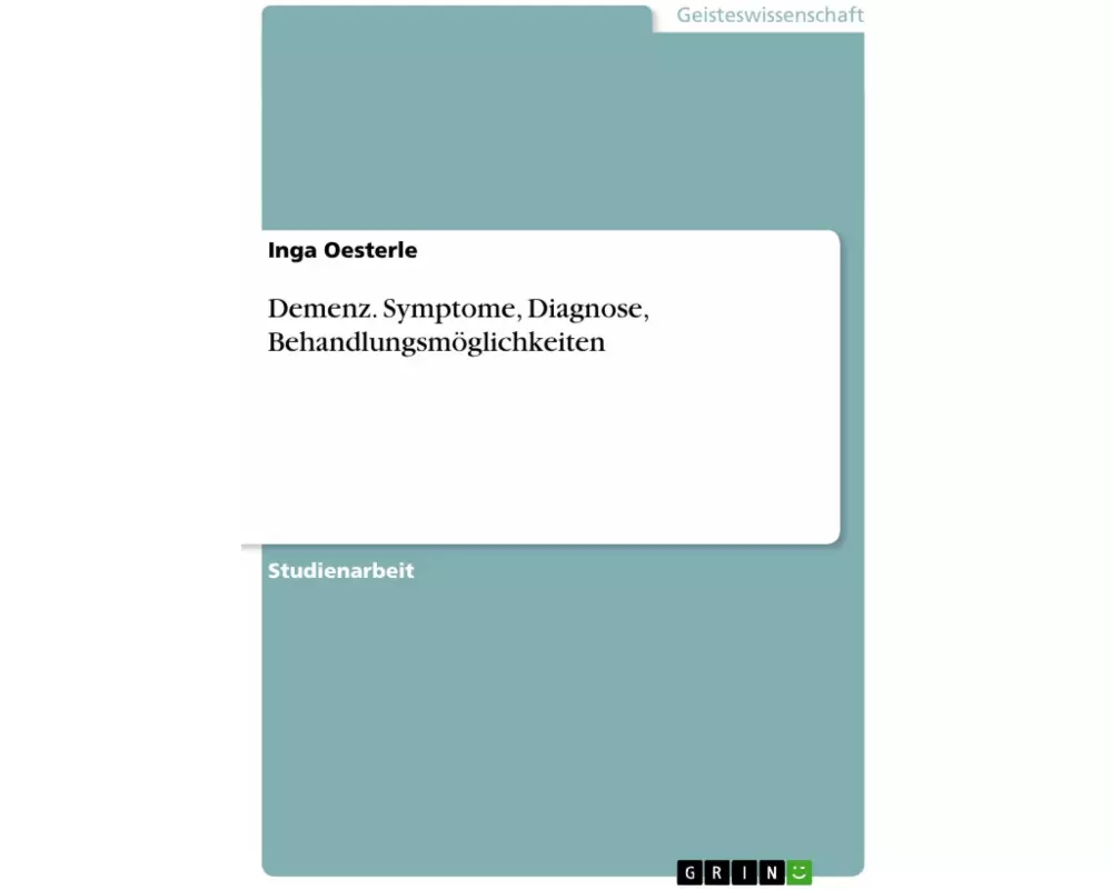 Demenz. Symptome, Diagnose, Behandlungsmöglichkeiten