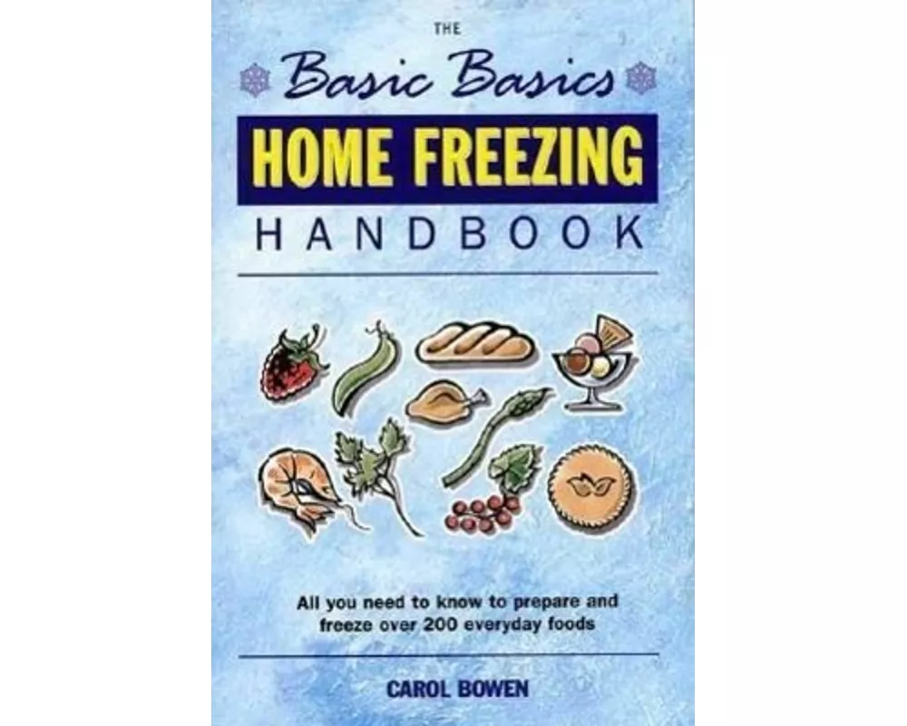 Basics Basics Home Freezing Handbook