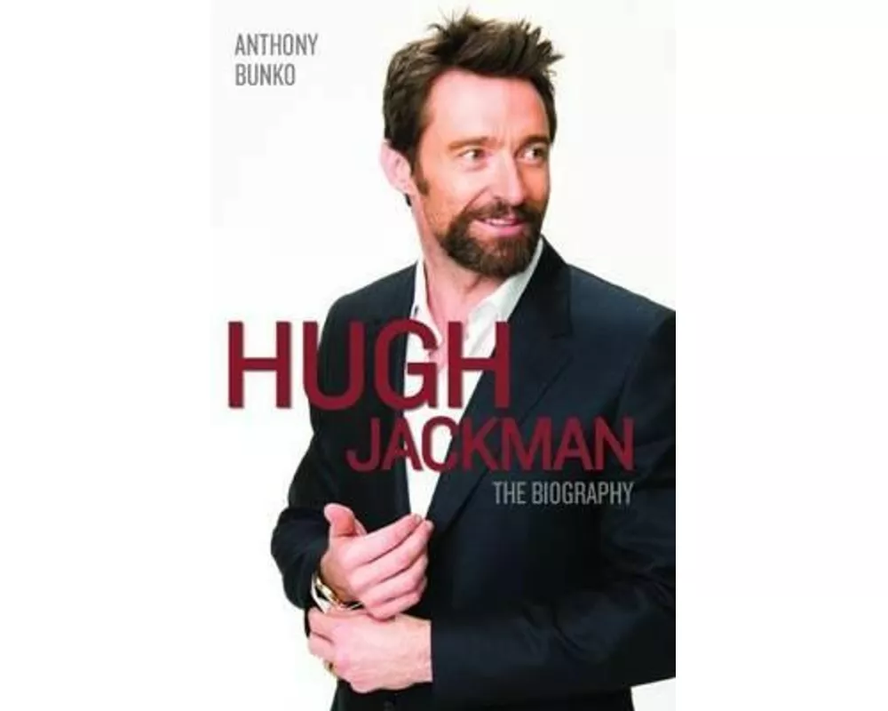 Hugh Jackman - The Biography