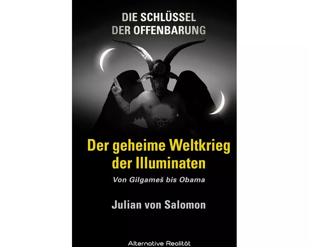 Die Schlüssel der Offenbarung: Der geheime Weltkrieg der Illuminaten