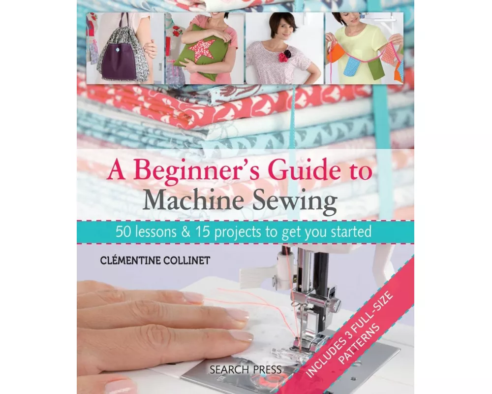 A Beginner's Guide to Machine Sewing