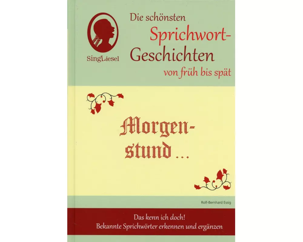 Morgenstund hat Gold im Mund, Die schönsten Sprichwort-Geschichten von früh bis spät für Menschen mit Demenz