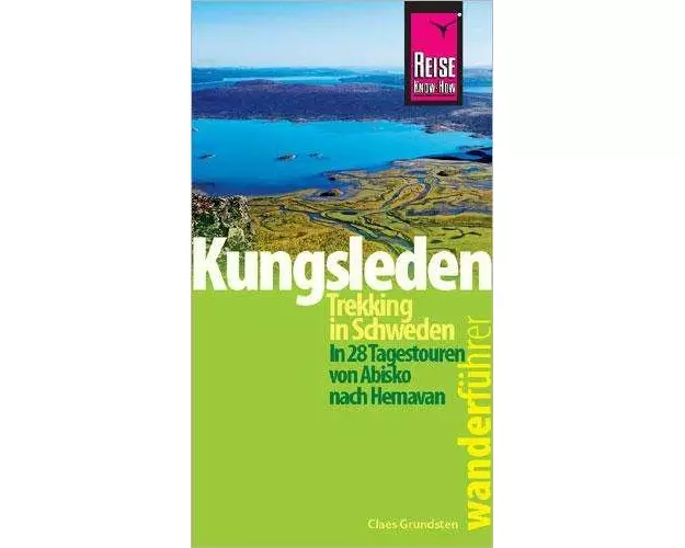 Reise Know-How Wanderführer Kungsleden - Trekking in Schweden In 28 Tagestouren von Abisko nach Hemavan
