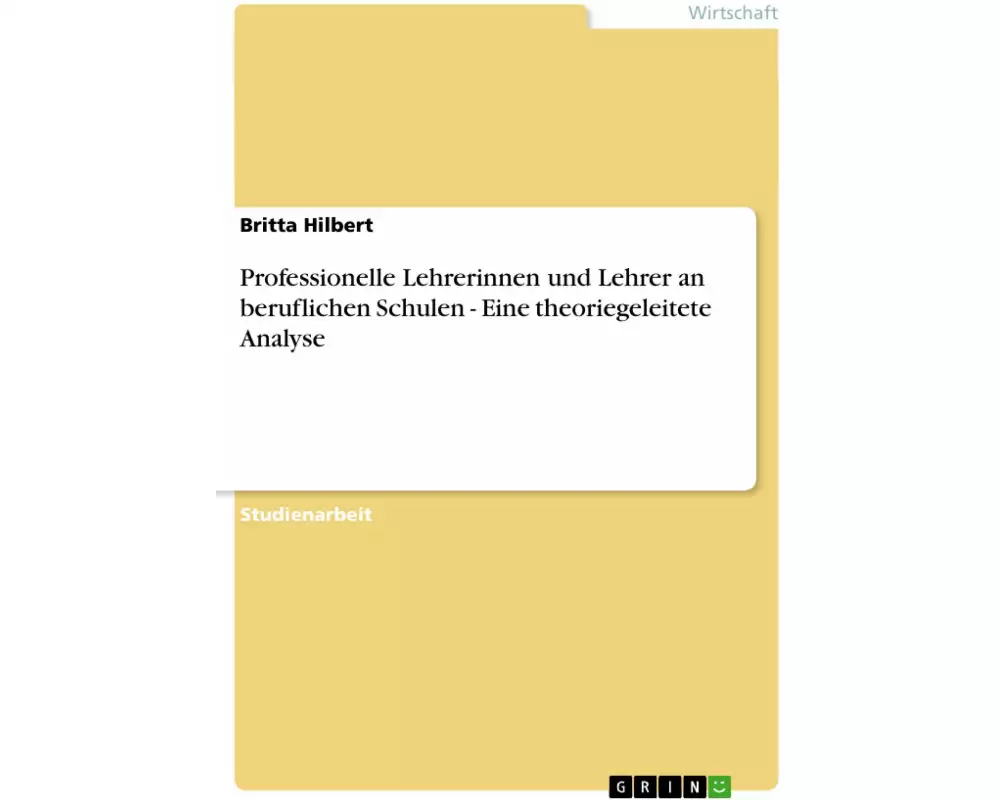 Professionelle Lehrerinnen und Lehrer an beruflichen Schulen - Eine theoriegeleitete Analyse