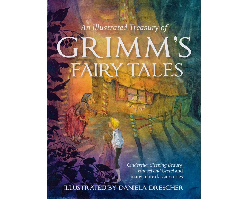 An Illustrated Treasury of Grimm's Fairy Tales