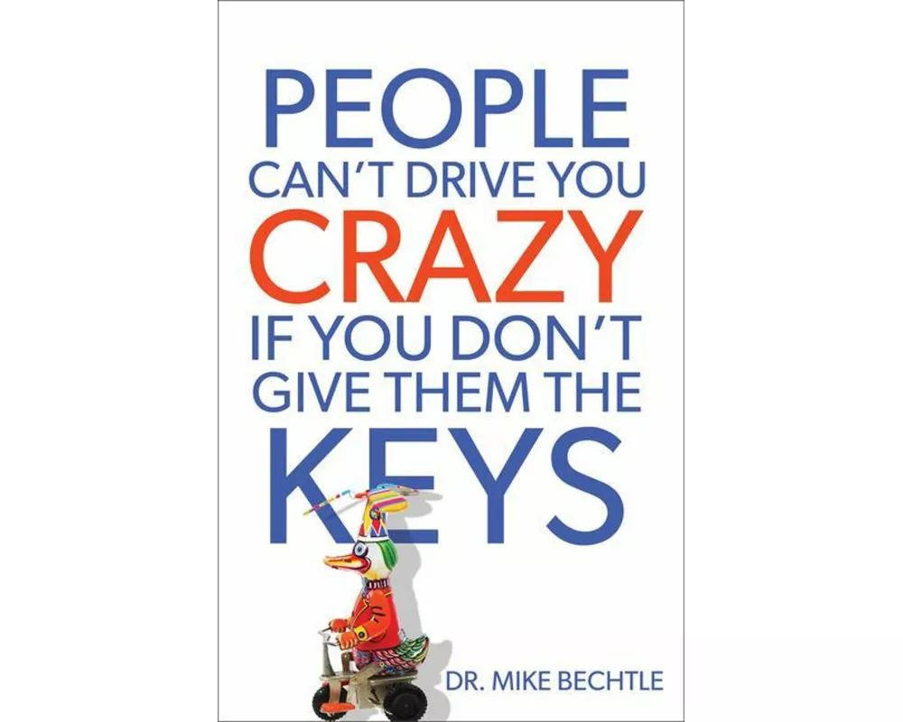 People Can`t Drive You Crazy If You Don`t Give Them the Keys