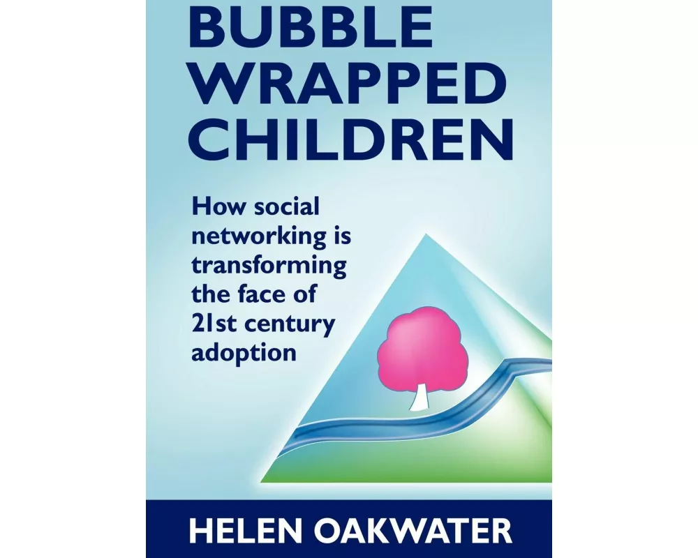 Bubble Wrapped Children - How Social Networking is Transforming the Face of 21st Century Adoption