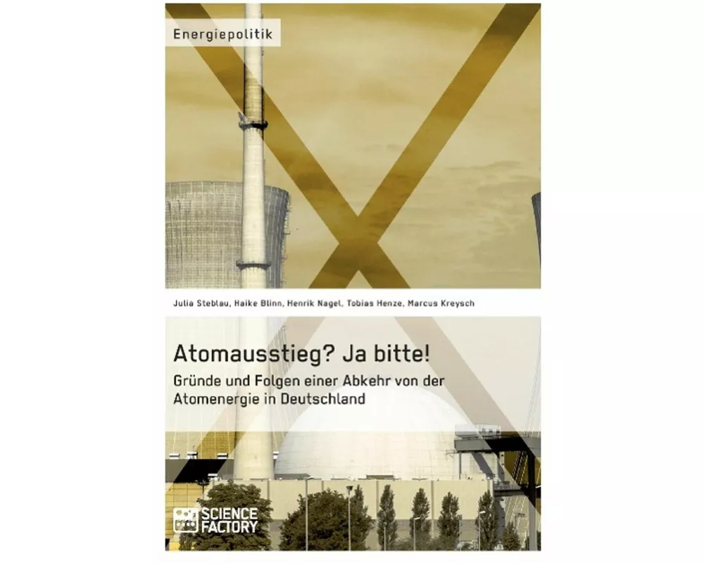 Atomausstieg? Ja bitte! Grnde und Folgen einer Abkehr von der Atomenergie in Deutschland