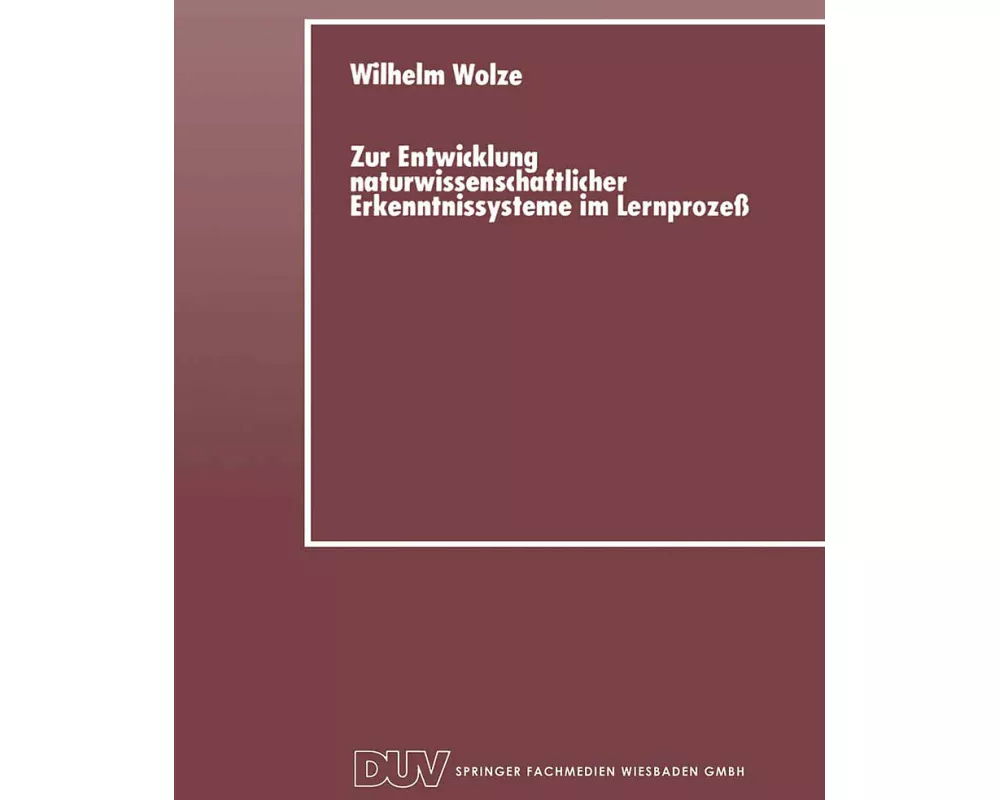 Zur Entwicklung naturwissenschaftlicher Erkenntnissysteme im Lernprozeß