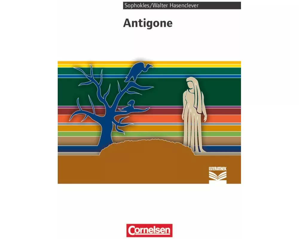 Cornelsen Literathek, Textausgaben, Antigone, Empfohlen für das 10.-13. Schuljahr, Textausgabe, Text - Erläuterungen - Materialien